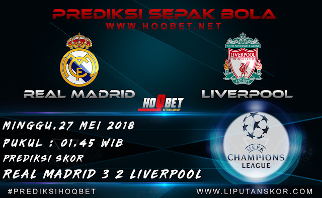 Prediksi Real Madrid vs Liverpool 27 Mei 2018 http://www.liputanskor.com/