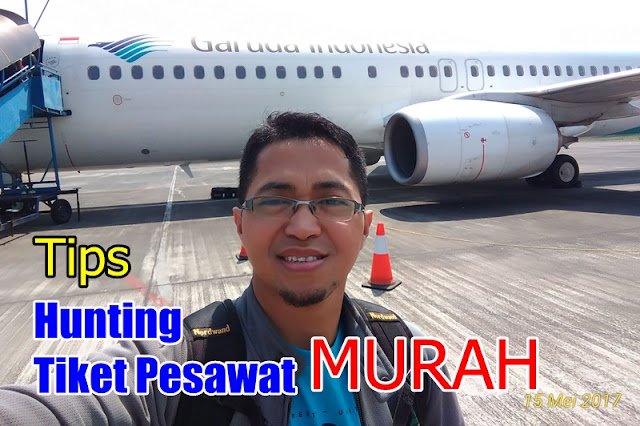 Tips Hunting Tiket Pesawat Murah