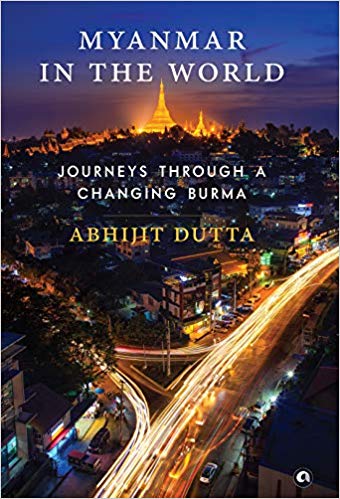 Book Review Myanmar In The World Journeys Through A Changing