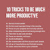 Tricks To Be Much More Productive