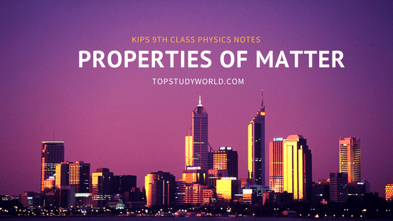 KIPS 9th Class Physics Notes for Properties of Matter (With PDF)