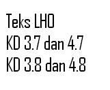 Rumusan Indikator Materi Teks LHO (KD 3.7, KD 4.7, KD 3.8, dan KD 4.8