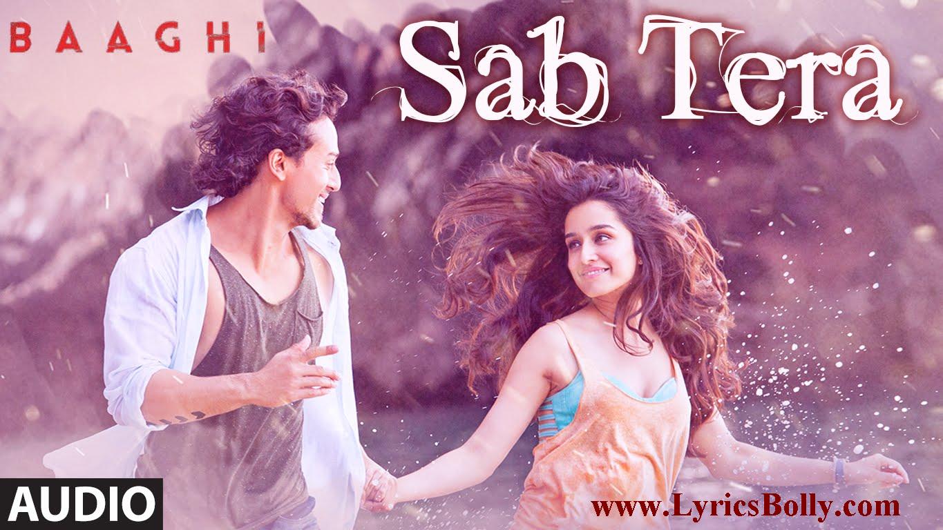 Sab Tera Song Lyrics with English MeaningBaaghi(2016) Latest