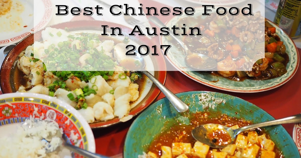 Foodie is the New Forty Best Chinese Food in Austin, 2017 Edition
