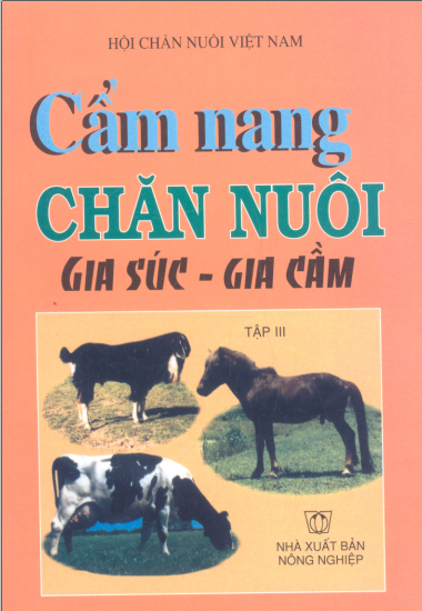 Cẩm nang chăn nuôi gia súc, gia cẩm - tập 3 - Hội chăn nuôi Việt Nam