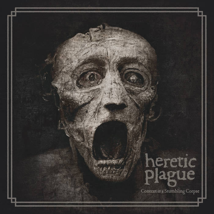Heretic Plague - "Context Is A Stumbling Corpse" - 2023