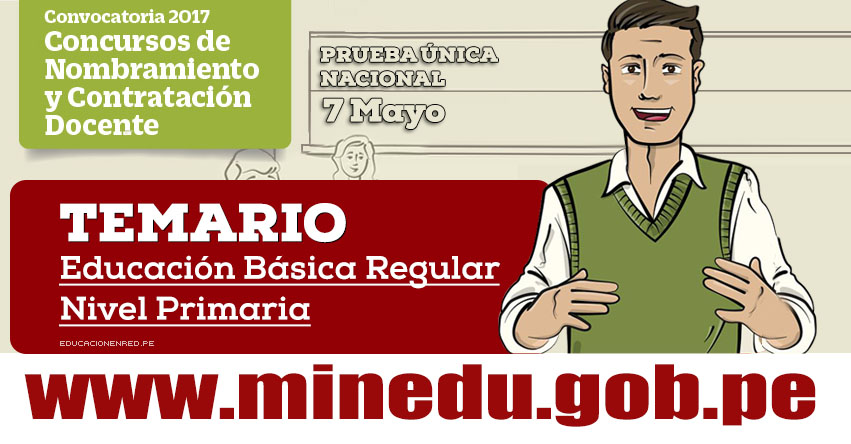 TEMARIO: EBR Nivel Primaria - Examen Nombramiento Docente y Contrato Docente 2017 - MINEDU - www.minedu.gob.pe