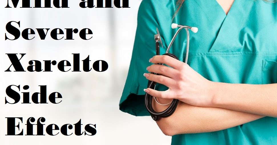 Mild and Severe Xarelto Side Effects