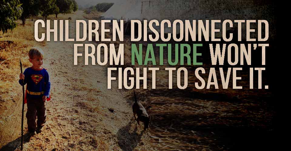 Children Disconnected From Nature Won't Fight To Save It