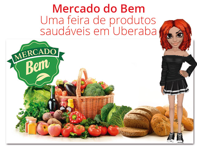 Mercado do Bem em Uberaba Opção de alimentação e estilo de vida natural e sustentável, Mercado do Bem em Uberaba