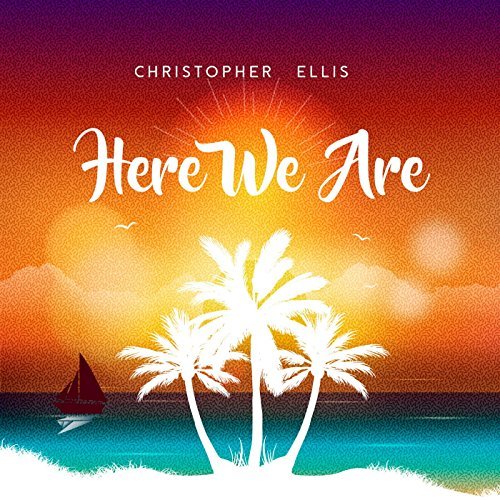 Christopher Ellies "Here We Are"