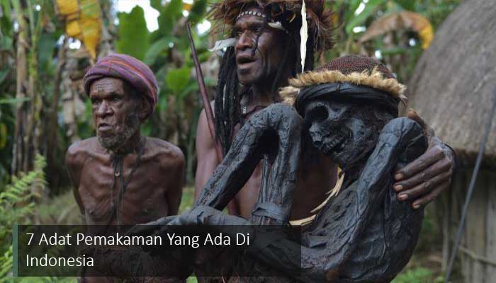 Inilah 7 Adat Pemakaman Yang Ada Di Indonesia