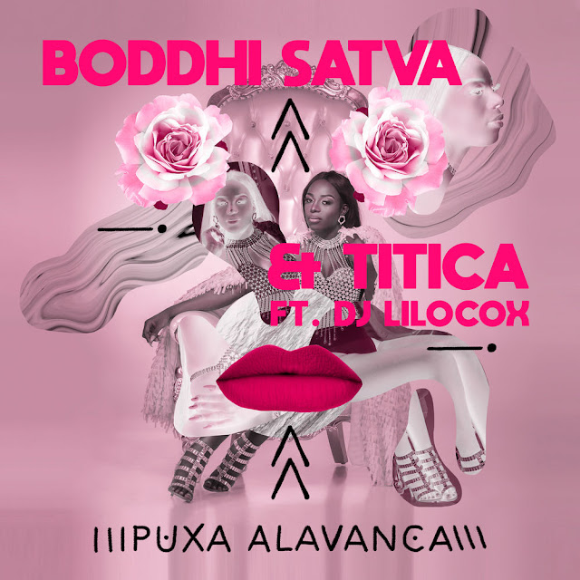 Boddhi Satva & Titica Feat. Dj Lilocox - Puxa Alavanca