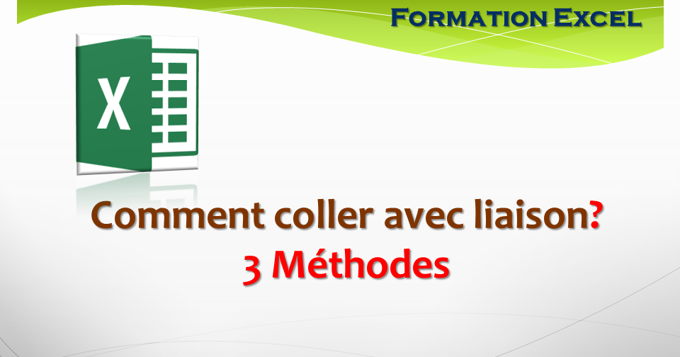 Comment coller avec liaison? 3 Méthodes Formation Excel