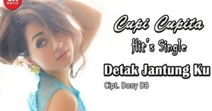 Lirik Lagu Cupi Cupita – Detak Jantungku - Lirik Lagu