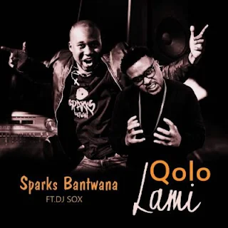 Sparks Bantwana Feat. DJ Sox – Qolo Lami