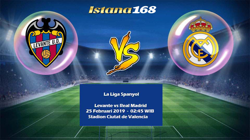 Prediksi Levante vs Real Madrid 25 Februari 2019