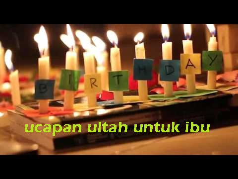 ucapan selamat ulang tahun untuk ibunda tercinta uapan ultah