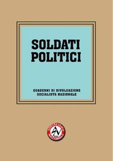 Soldati politici (2012) | Quaderni di Divulgazione Socialista Nazionale 1 | ISBN N.A. | Italiano | TRUE PDF | 0,23 MB | 16 pagine