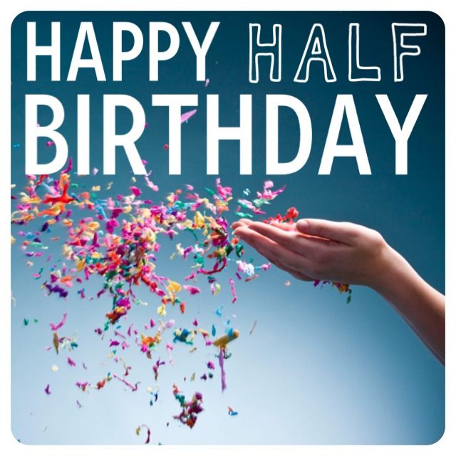 Happy Half birthday happy-half-birthday
