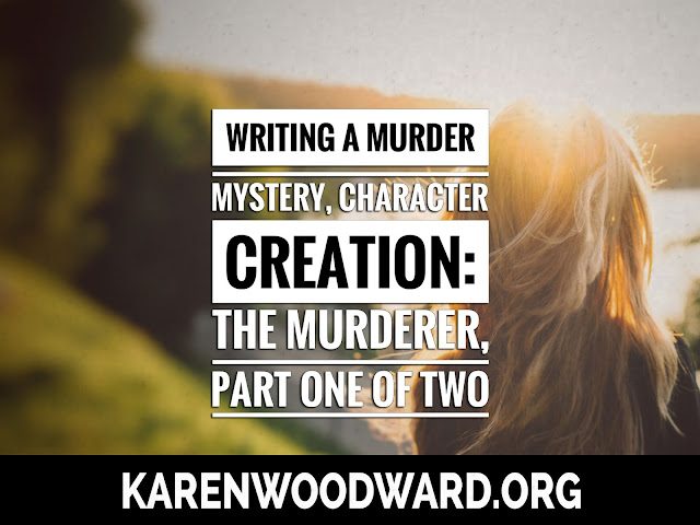 Writing a Murder Mystery, Character Creation: The Murderer, Part One of Two