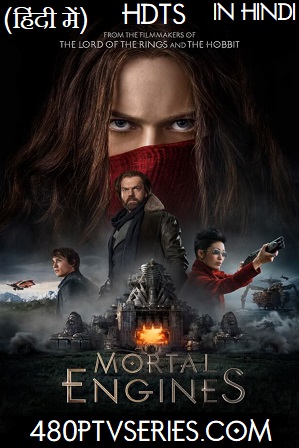 Free Download & Watch Online Mortal Engines Hindi Dubbed In 300MB Full Movie Mortal Engines (2018) HDTS 350MB Full Hindi Dual Audio Movie Download 480p