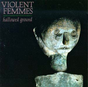 VIOLENT FEMMES - Hallowed ground