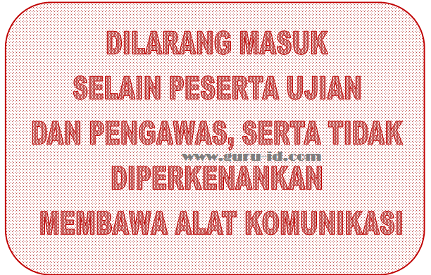 Contoh Tulisan Harap Tenang Ada Ujian, Tanda Bel, dan Dilarang Masuk