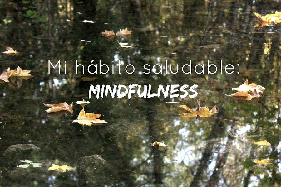 http://www.mediasytintas.com/2016/11/mi-habito-saludable-mindfulness.html