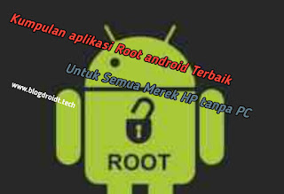  Aplikasi Root android terbaik tanpa pc