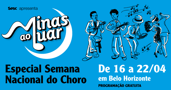 Clube do Choro de Belo Horizonte: Parceria entre Clube do Choro de BH e SESC  MG oferece um grande espetáculo de abertura da Semana Nacional do Choro  2022.