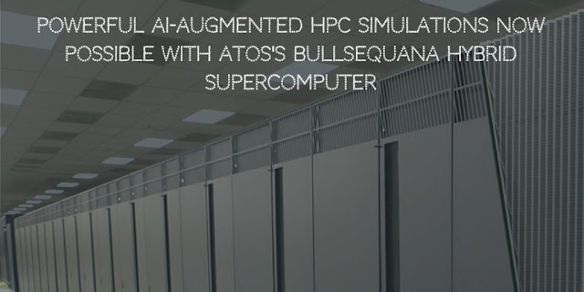 Powerful AI-Augmented HPC Simulations Now Possible With Atos's BullSequana Hybrid Supercomputer