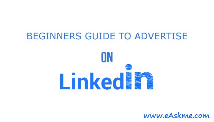 How to Advertise on LinkedIn: Everything You Need to Know (Complete Guide): eAskme