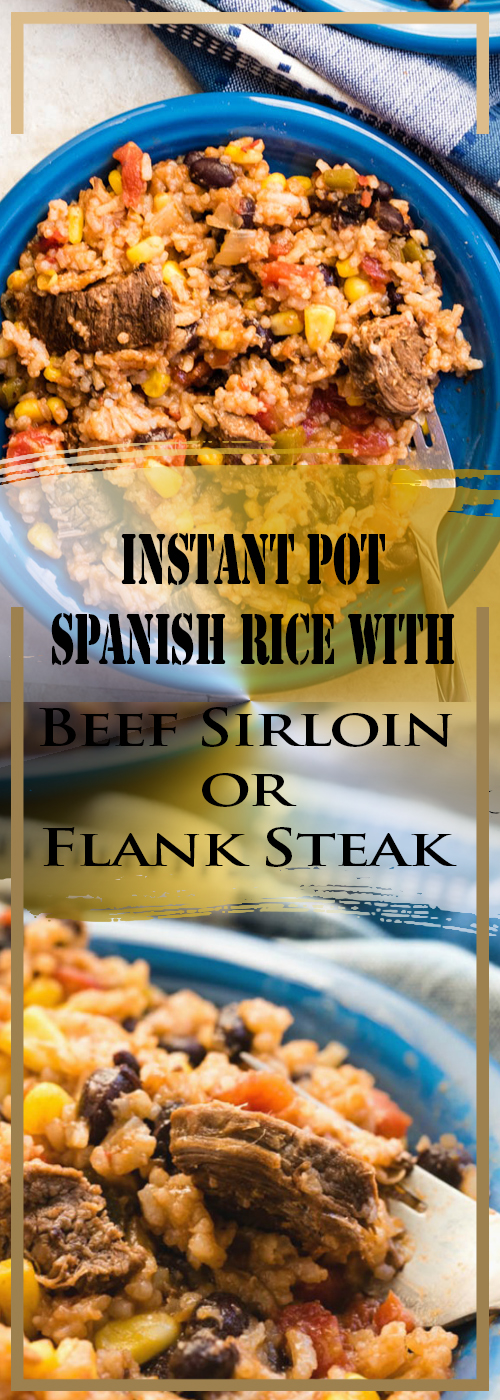 Instant Pot Spanish Rice with Beef Sirloin or Flank Steak Recipe