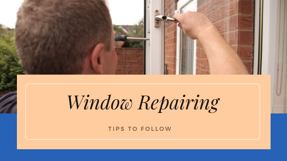Window Repairing Tips