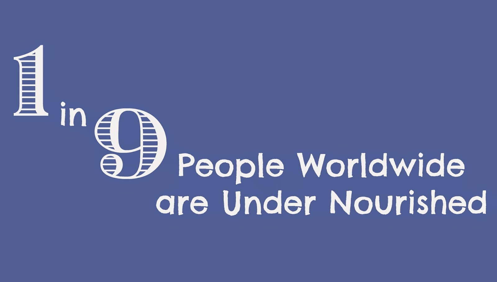 1 in 9 people worldwide are under nourished #WFD2014