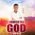 GOSPEL MUSIC: ESE MAX IMMORTAL GOD