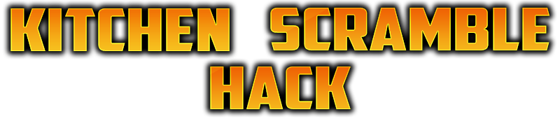 Kitchen Scramble Hack