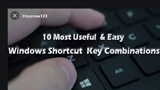 10 Most Useful  Easy Windows shortcut Key Combinations