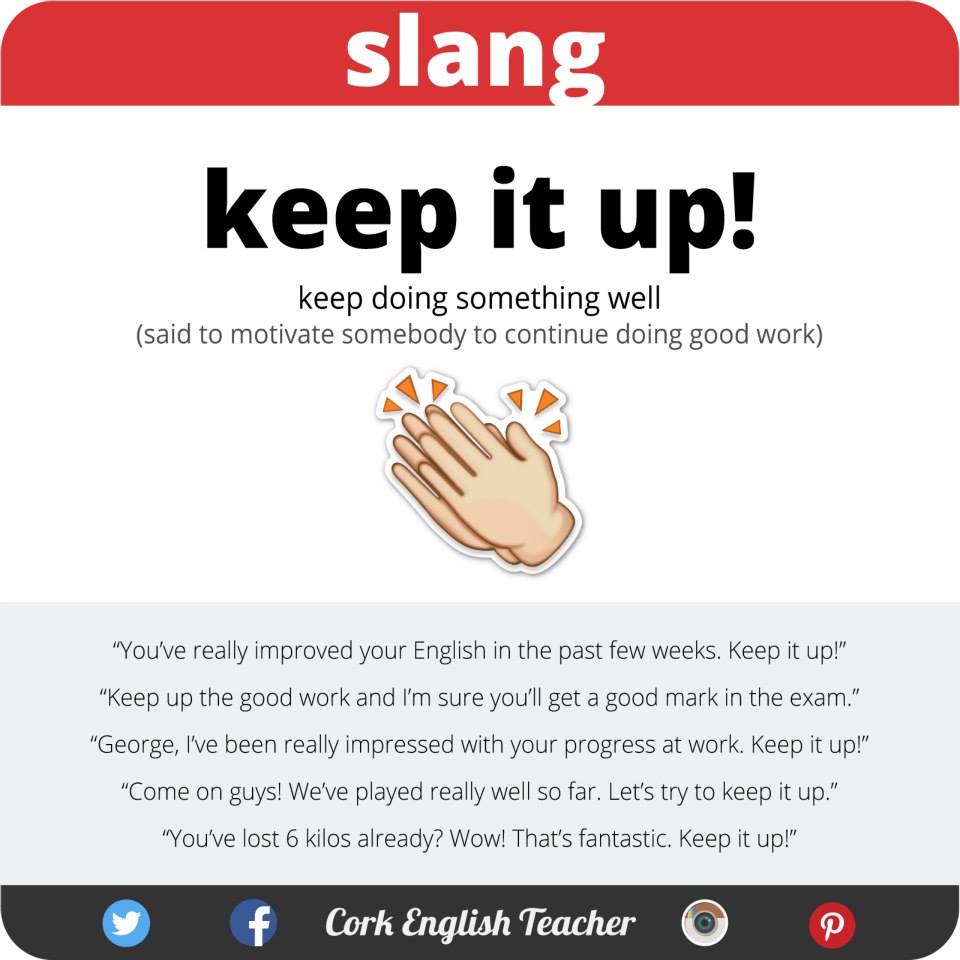 Keep up the good. Идиомы с keep. English Slang. Cork English teacher. Slang in English.