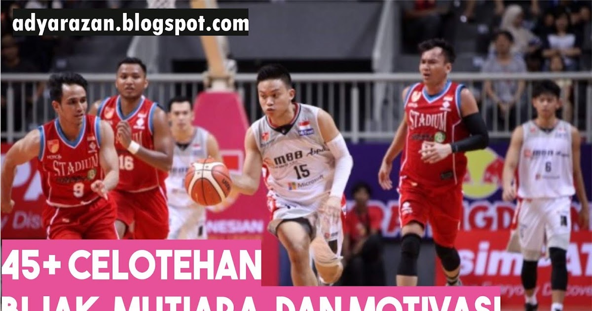 45 Celotehan Bijak Mutiara Dan Motivasi Anak Basket Adya Razan