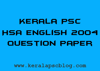 Kerala PSC HSA English Previous Question Paper 2004