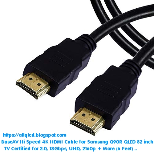 BEST BaseAV HiSpeed 4K HDMI Cable for Samsung Q90R QLED 82 inch TV Certified for 2.0, 18Gbps
