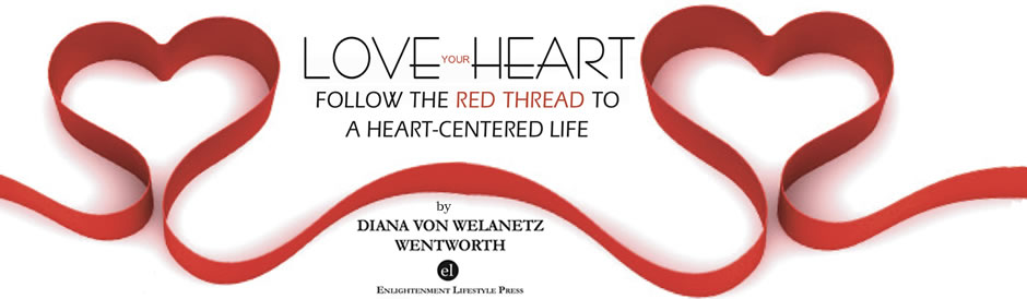 LOVE YOUR HEART: Follow The Red Thread to a Heart-Centered Life