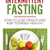Intermittent fasting : How to lose weight and keep yourself healthy by eating big meals and skipping breakfast (fasting , fat loss , muscle mass , health, abs, better life, meals ,easy diet) by Marius Milu