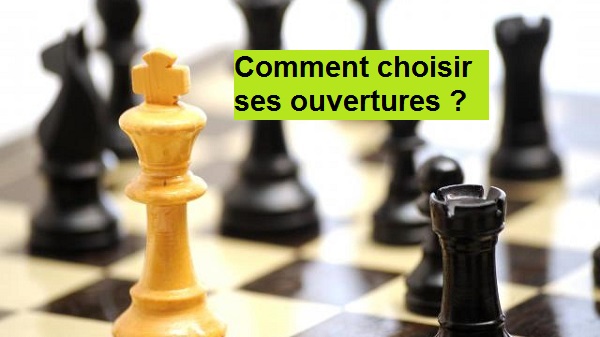 Comment choisir ses ouvertures aux échecs ?