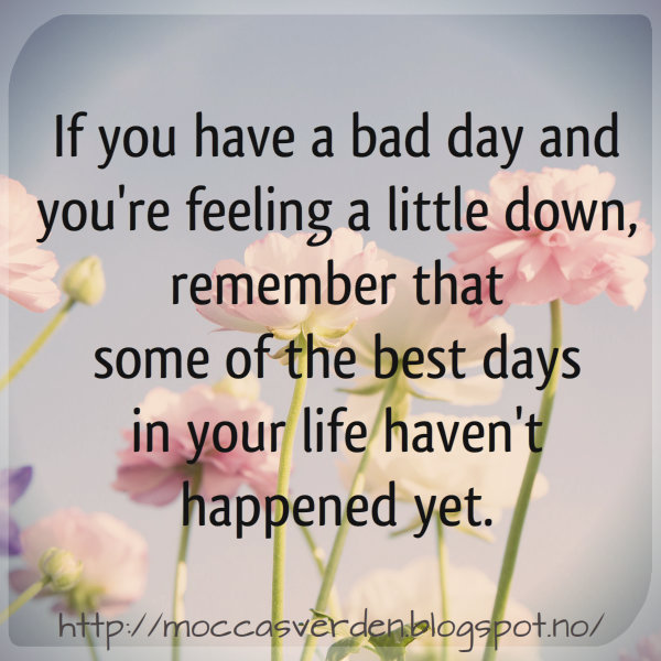 Love Your Life: If you have a bad day
