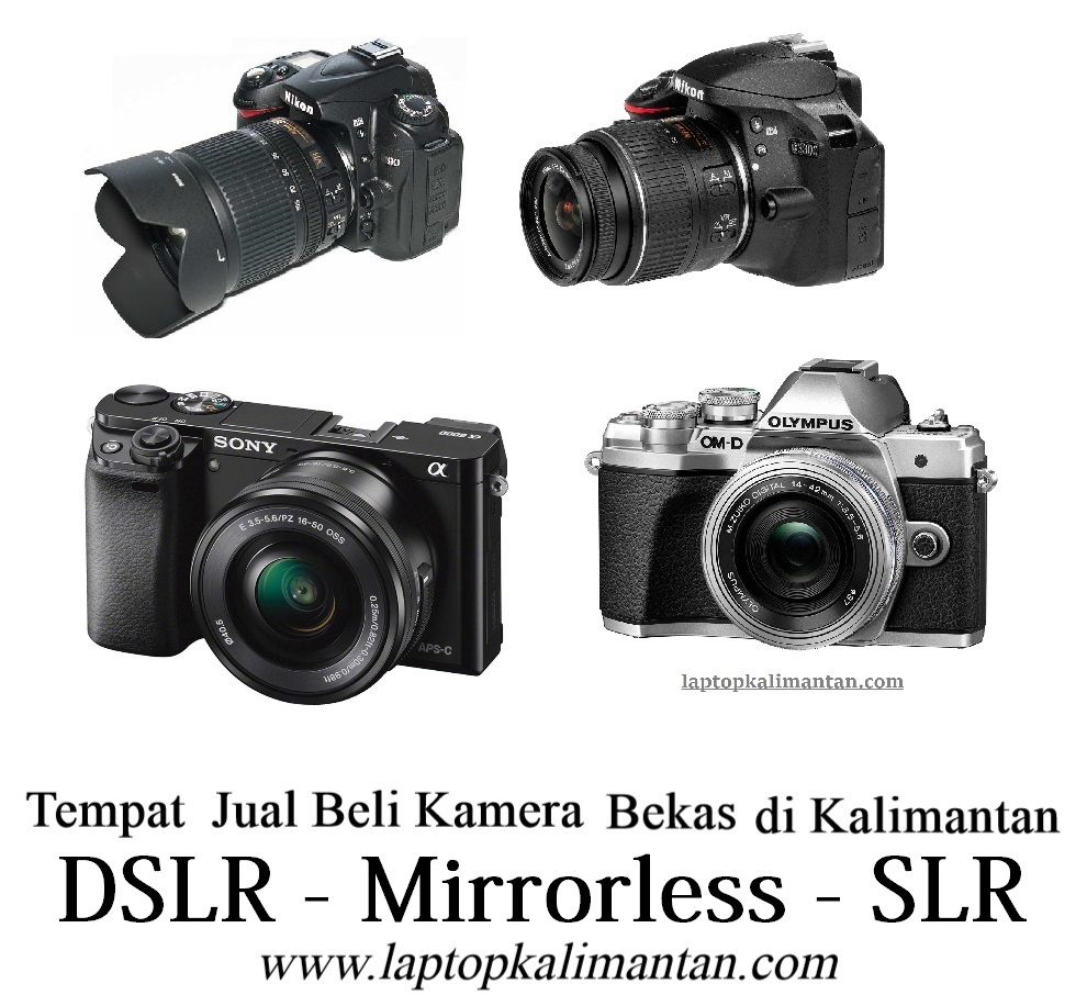 Tempat Jual beli Kamera Bekas Mirrorless DSLR di Kalimantan Jual