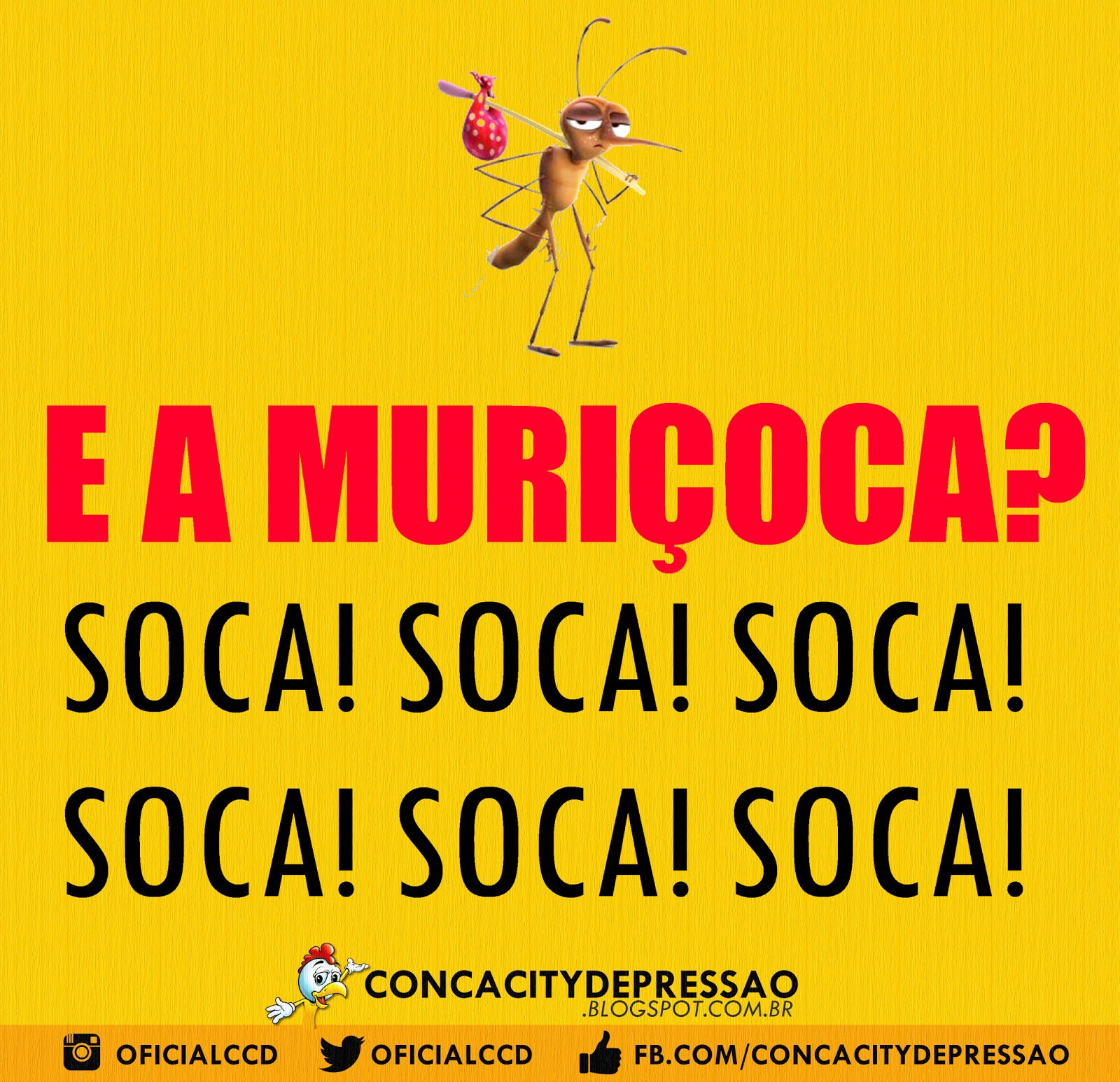 E a muriçoca? SOCA! SOCA! SOCA! ~ Conça CityDepressão