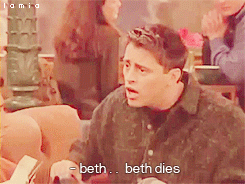 Little Women / Friends Joey / Rachel /Beth dies